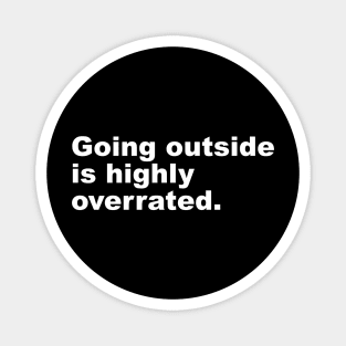 Going Outside Is Highly Overrated Magnet